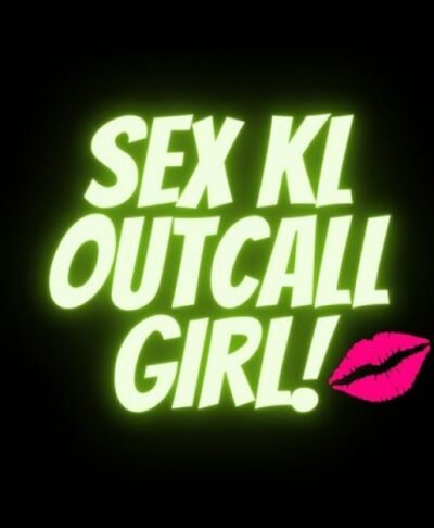 Sex KL Outcall Girl